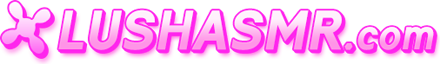 LUSHASMR.com - CLICK HERE TO PLAY WITH ASMR GIRLS AS THEY MOAN WHEN YOU TURN UP LOVENSE LUSH sex front